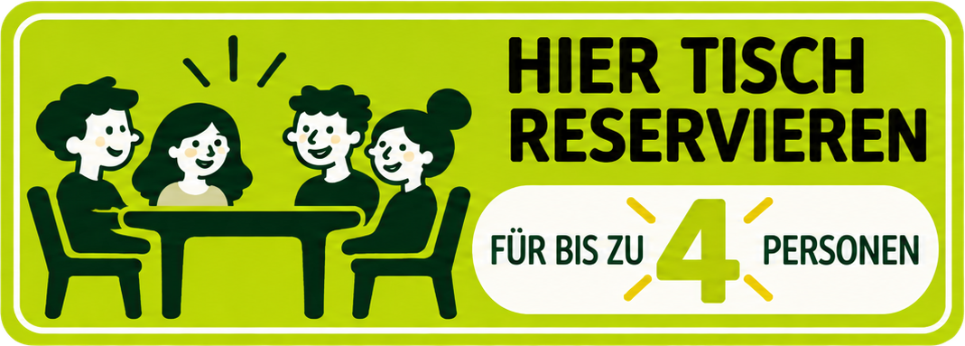 Tisch reservieren bis 4 Personen